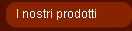 I nostri prodotti